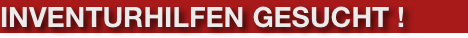 INVENTURHILFEN GESUCHT !